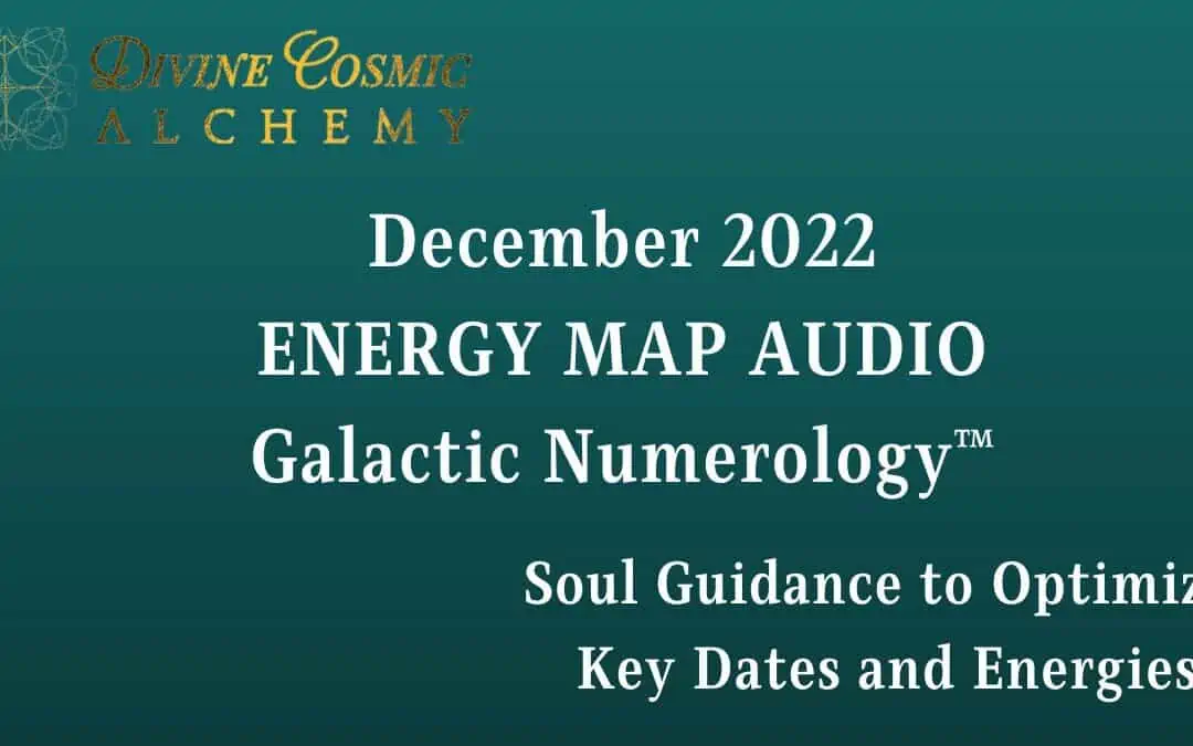 Welcome to December 2022 Galactic Numerology™ Energy Map