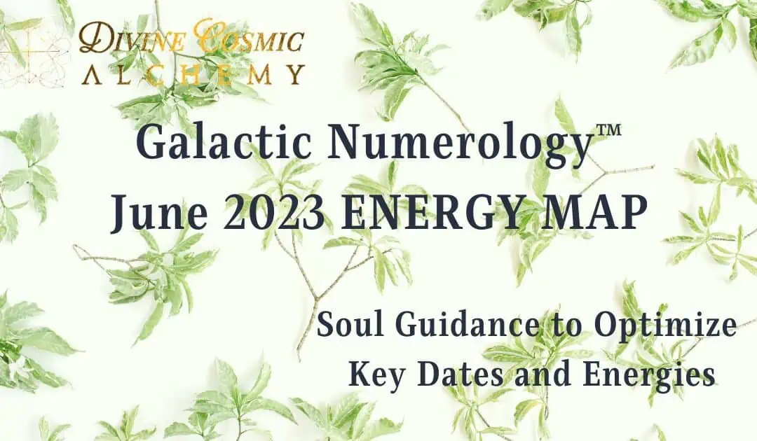 Welcome to June 2023 Galactic Numerology™ Energy Map